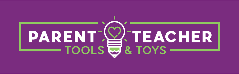 Parent Teacher Tools & Toys